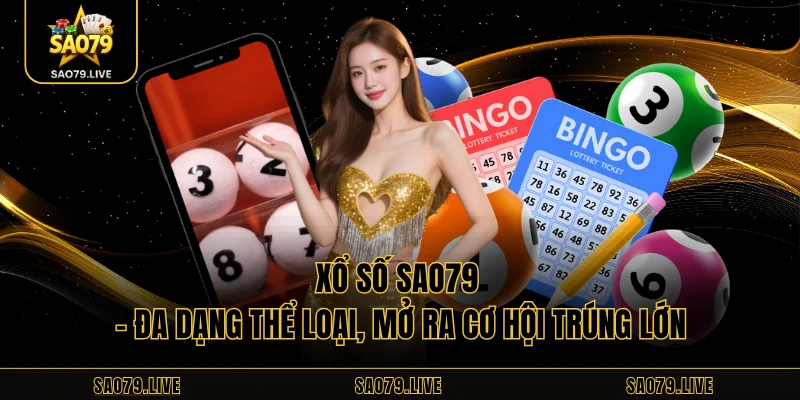 Thông tin nên nắm rõ về mục xổ số Sao79